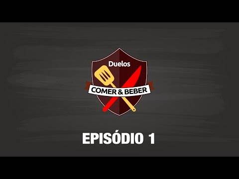 Duelos Comer & Beber  –  Episódio 1
