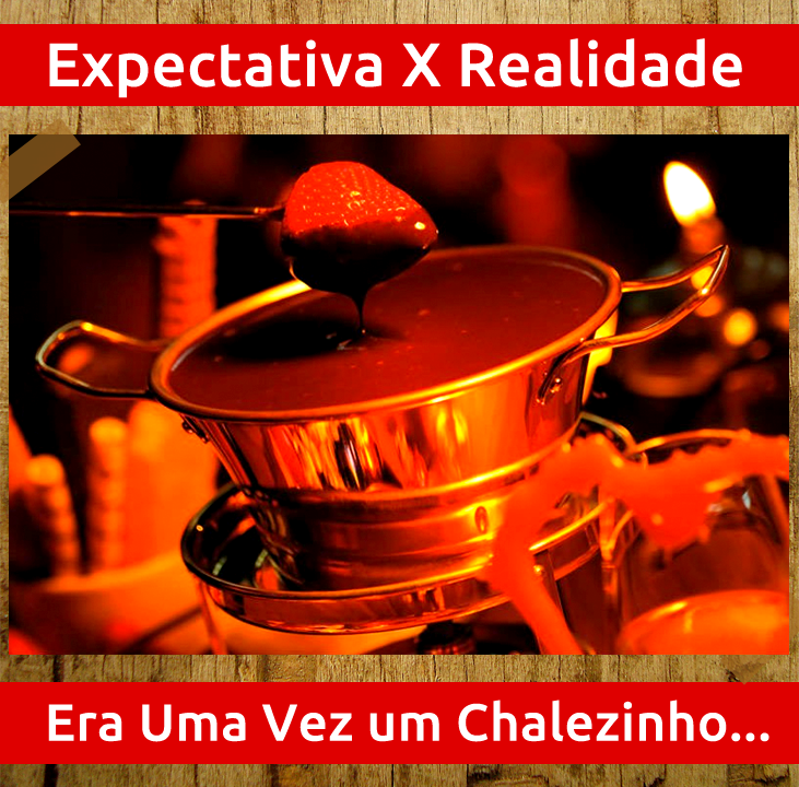 realidade x expectativa chalezinho