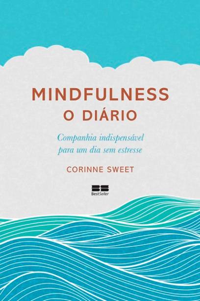 Mindfulness – O Diário, Corinne Sweet (ed. BestSeller): R$ 29 