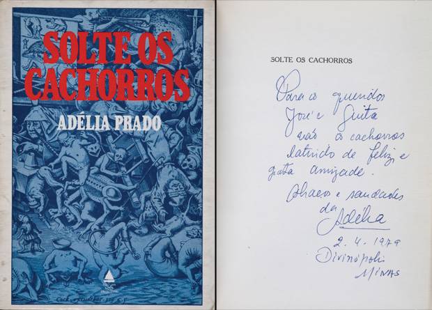 Em 1979, Ad&eacute;lia Prado anotou Para os queridos Jos&eacute; e Guita v&atilde;o os cachorros latindo de feliz e grata amizade.Abra&ccedil;os e saudades em exemplar de seu Solte os Cachorros