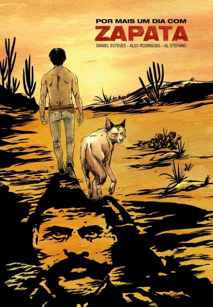 Por mais um dia com Zapata: arte de Alex Rodrigues e Al Stefano com roteiro de Daniel Esteves Por mais um dia com Zapata: arte de Alex Rodrigues e Al Stefano com roteiro de Daniel Esteves