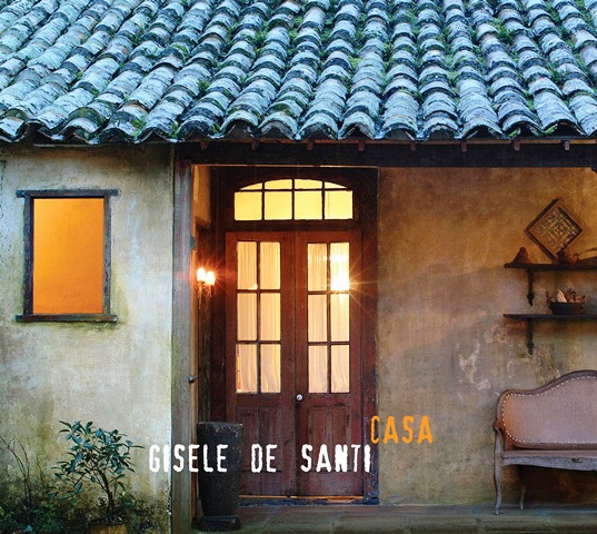 Gisele de Santi lança “Casa”, seu terceiro álbum Gisele de Santi lança “Casa”, seu terceiro álbum