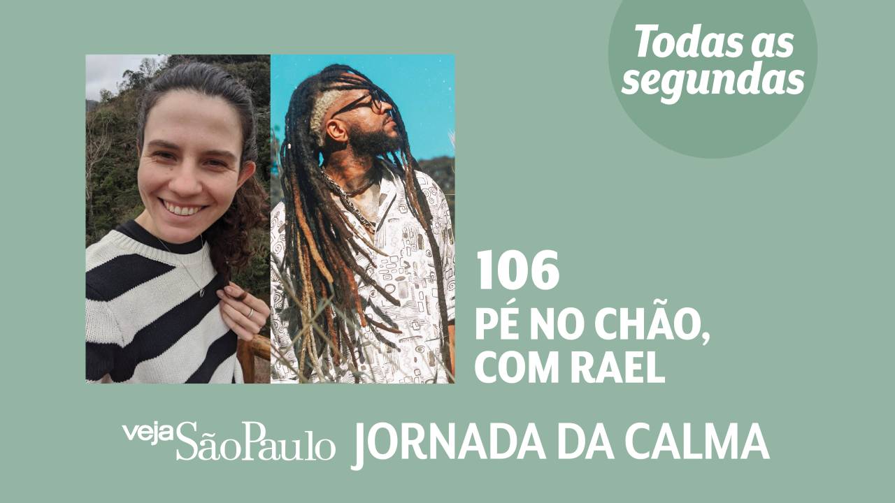 Jornada da Calma Episódio 106: Pé no chão, com Rael
