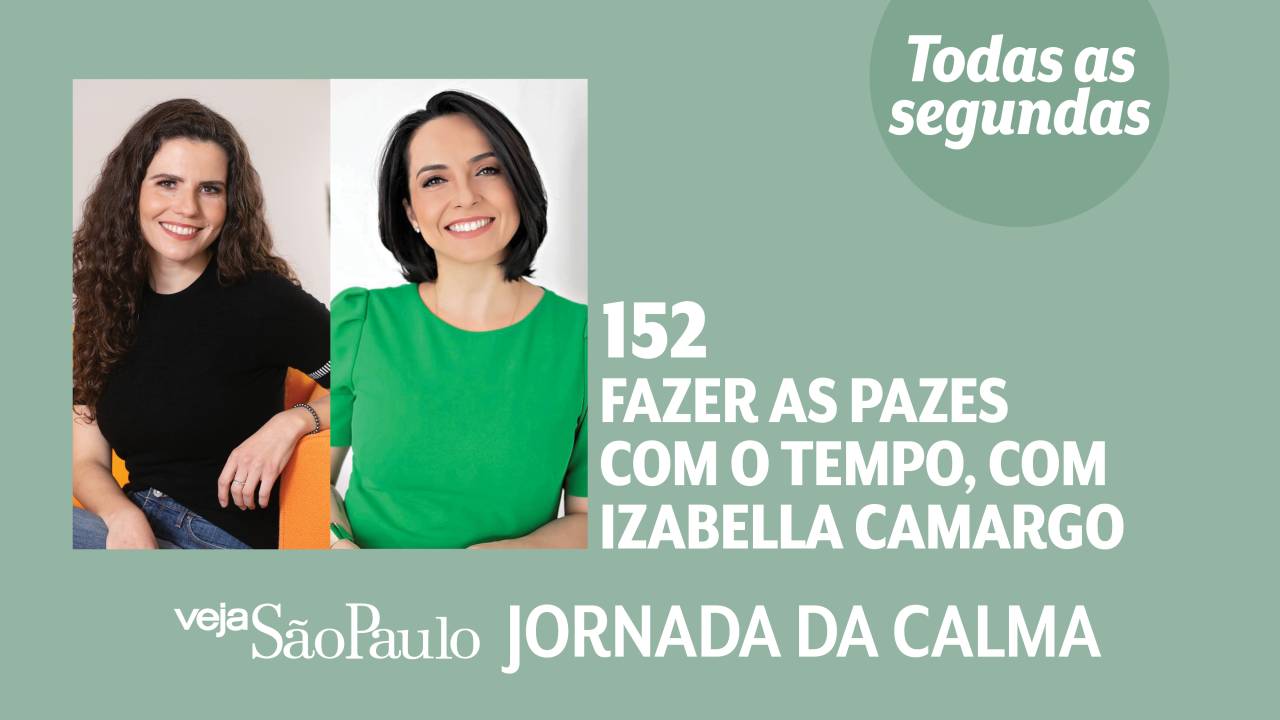 Jornada da Calma Episódio #152: fazer as pazes com o tempo, com Izabella Camargo