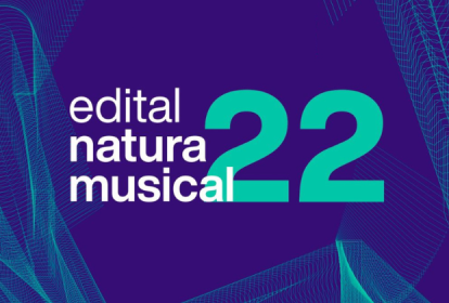 Imagem mostra cartaz azul escuro e claro escrito "Edital Natura Musical 22"