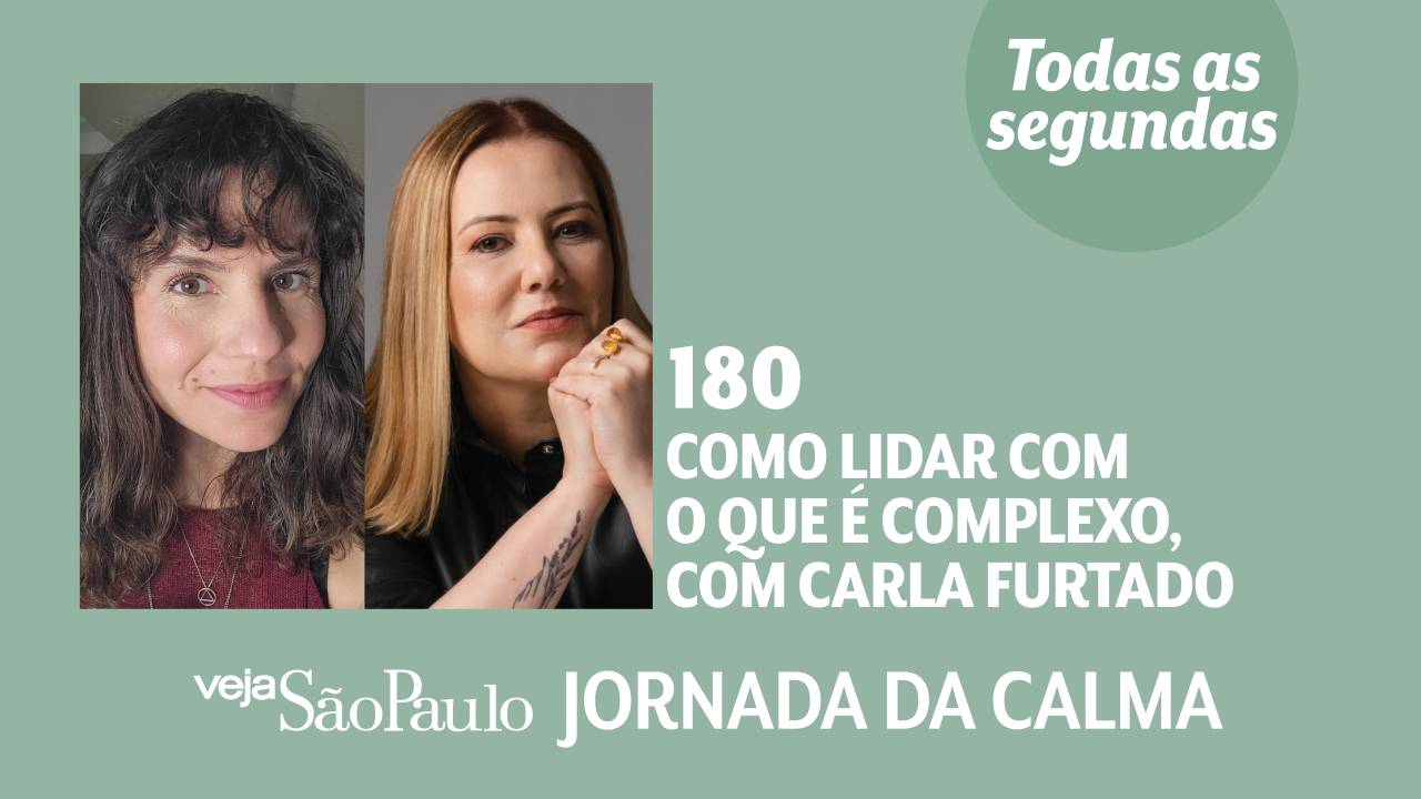 Jornada da Calma Episódio # 180: como lidar com o que é complexo, com Carla Furtado