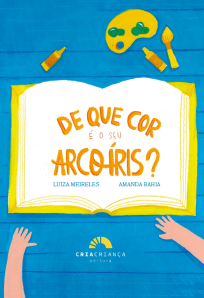 De que cor é o seu arco-íris? (Cria Crian&ccedil;a), Luiza Meirelles